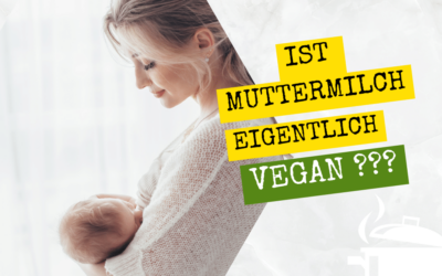 „Ist Muttermilch eigentlich vegan“?
