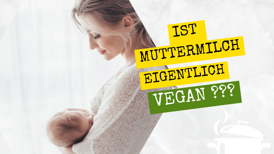 Titelbild Artikel mit stillender Frau und Text: Ist Muttermilch vegan